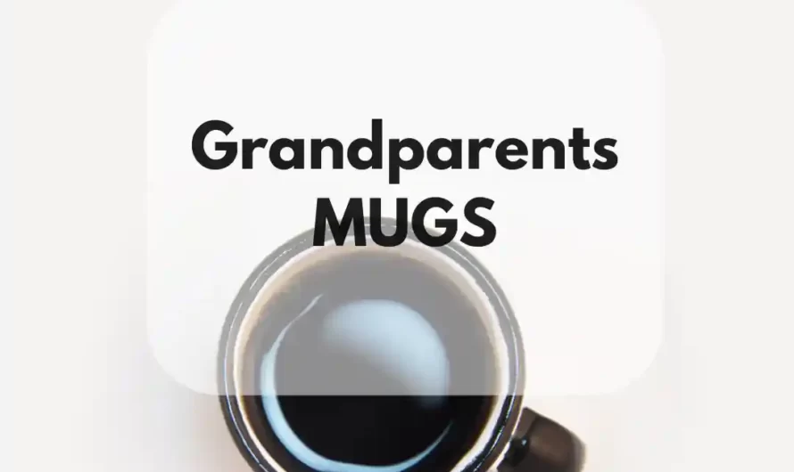 Grandparent Mugs | Best Nana and Grandad Mugs