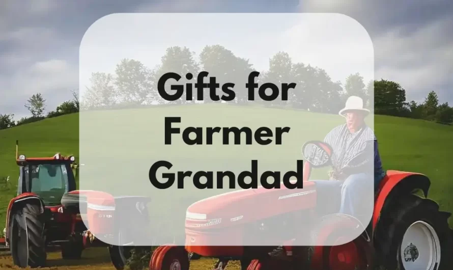 Farmer Grandpa Gifts That He will Appreciate